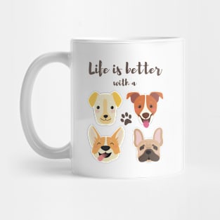 Life is better with a Dog Mug